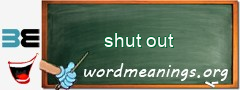 WordMeaning blackboard for shut out